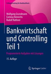 Icon image Bankwirtschaft und Controlling Teil 1: Programmierte Aufgaben mit Lösungen, Ausgabe 15