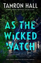 Icon image As the Wicked Watch: The First Jordan Manning Novel