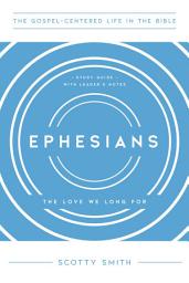 Icon image Ephesians: The Love We Long For, Study Guide with Leader's Notes