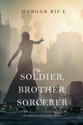 Icon image Soldier, Brother, Sorcerer (Of Crowns and Glory—Book 5)