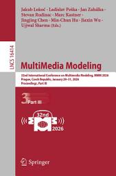 Icon image MultiMedia Modeling: 32nd International Conference on Multimedia Modeling, MMM 2026, Prague, Czech Republic, January 29–31, 2026, Proceedings, Part III
