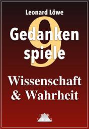 Icon image Gedankenspiele Thema 9: Wissenschaft & Wahrheit: Aufklärer Logik Religion Heuchelei Bildung Physik Markt Macht Gott Menschheit Geld Schöpfer Begriffe