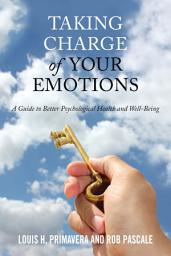 Icon image Taking Charge of Your Emotions: A Guide to Better Psychological Health and Well-Being