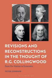 Icon image Revisions and Reconstructions in the Thought of R.G. Collingwood: From Pre-History to Economics