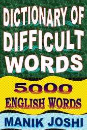 Icon image Dictionary of Difficult Words: 5000 English Words