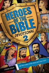 Icon image Heroes of the Bible Devotional 2: 100 True Stories of Real People with Godly Faith!