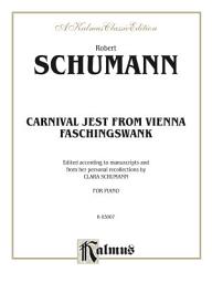 Icon image Carnival Jest from Vienna, Opus 26 ("Faschingsschwank"): For Intermediate to Advanced Piano Solo