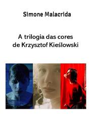 Icon image A trilogia das cores de Krzysztof Kieślowski