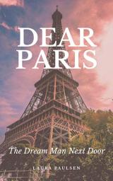 Icon image Dear Paris: The Dream Man Next Door