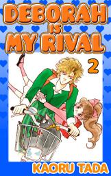 Icon image DEBORAH IS MY RIVAL, Volume Collections: Volume 2