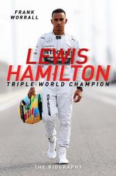 Icon image Lewis Hamilton: Triple World Champion - The Biography