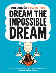 Icon image Zen Pencils, Volume Two: Dream the Impossible Dream