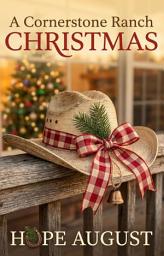 Icon image A Cornerstone Ranch Christmas: A Clean Christmas Cowboy Romance on a Texas Ranch
