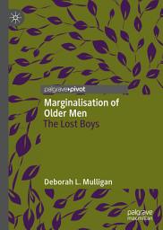 Icon image Marginalisation of Older Men: The Lost Boys