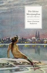 Icon image Die kleine Meerjungfrau und andere Märchen: [Die kleinen Märchenbücher] – Mit Nachbemerkung und Anmerkungen – drei bekannte Märchen von Hans Christian Andersen, Ausgabe 11
