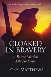 Icon image Cloaked in Bravery: A Rescue Mission Like No Other