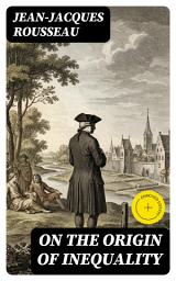 Icon image On the Origin of Inequality: Enriched edition.
