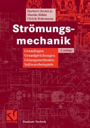 Icon image Strömungsmechanik: Grundlagen - Grundgleichungen - Lösungsmethoden - Softwarebeispiele, Ausgabe 4