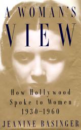 Icon image A Woman's View: How Hollywood Spoke to Women, 1930-1960