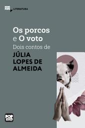 Icon image Os porcos e O voto: Dois contos de Júlia Lopes de Almeida: Literatura