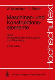 Icon image Maschinen- und Konstruktionselemente: Band 1: Grundlagen der Berechnung und Gestaltung, Ausgabe 2