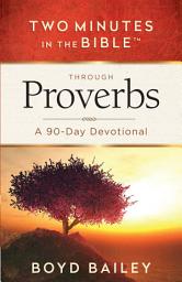 Icon image Two Minutes in the Bible Through Proverbs: A 90-Day Devotional
