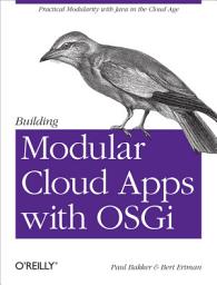 Icon image Building Modular Cloud Apps with OSGi: Practical Modularity with Java in the Cloud Age