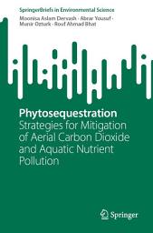 Icon image Phytosequestration: Strategies for Mitigation of Aerial Carbon Dioxide and Aquatic Nutrient Pollution