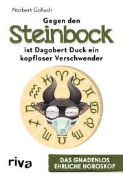 Icon image Gegen den Steinbock ist Dagobert Duck ein kopfloser Verschwender: Das gnadenlos ehrliche Horoskop