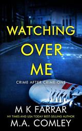 Icon image Watching Over Me: A Psychological Thriller