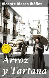 Icon image Arroz y Tartana: Edición enriquecida. Retrato realista de la vida rural en la España de principios del siglo XX