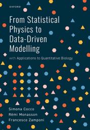 Icon image From Statistical Physics to Data-Driven Modelling: with Applications to Quantitative Biology