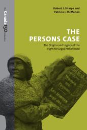 Icon image The Persons Case: The Origins and Legacy of the Fight for Legal Personhood