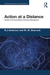 Icon image Action at a Distance: Studies in the Practicalities of Executive Management
