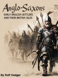 Icon image Anglo-Saxons: Early English Settlers and Their British Isles