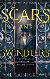 Icon image Scars and Swindlers: a heist fantasy drawn from Hades and Persephone