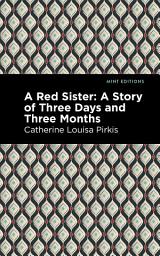 Icon image A Red Sister: A Story of Three Days and Three Months