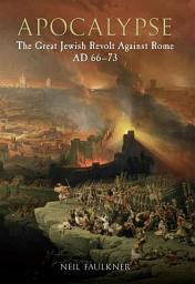 Icon image Apocalypse: The Great Jewish Revolt Against Rome AD 66-73