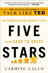 Icon image Five Stars: The Communication Secrets to Get from Good to Great