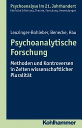 Icon image Psychoanalytische Forschung: Methoden und Kontroversen in Zeiten wissenschaftlicher Pluralität
