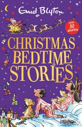 Icon image Christmas Bedtime Stories: Over 25 Christmas stories by bestselling author, Enid Blyton. Perfect for bedtime – or anytime!