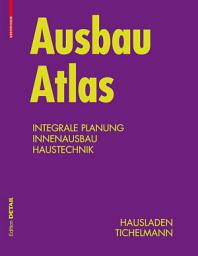 Icon image Ausbau Atlas: Integrale Planung, Innenausbau, Haustechnik