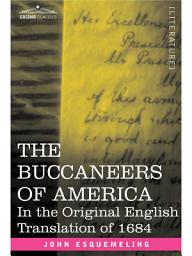 Icon image THE BUCCANEERS OF AMERICA: In the Original English Translation of 1684