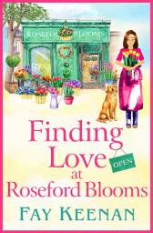 Icon image Finding Love at Roseford Blooms: The escapist, romantic read from Fay Keenan