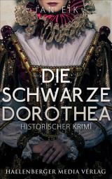 Icon image Die schwarze Dorothea: Historischer Krimi