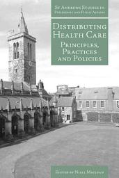 Icon image Distributing Health Care: Principles, Practices and Politics