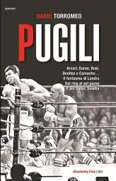 Icon image Pugili: Arcari, Duran, Rosi, Benitez e Camacho...Il fantasma di Londra. Dal ring al set porno. E poi Dylan, Sinatra