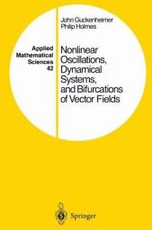 Icon image Applied Mathematical Sciences: Nonlinear Oscillations, Dynamical Systems, and Bifurcations of Vector Fields