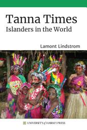 Icon image Tanna Times: Islanders in the World