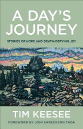Icon image A Day's Journey: Stories of Hope and Death-Defying Joy